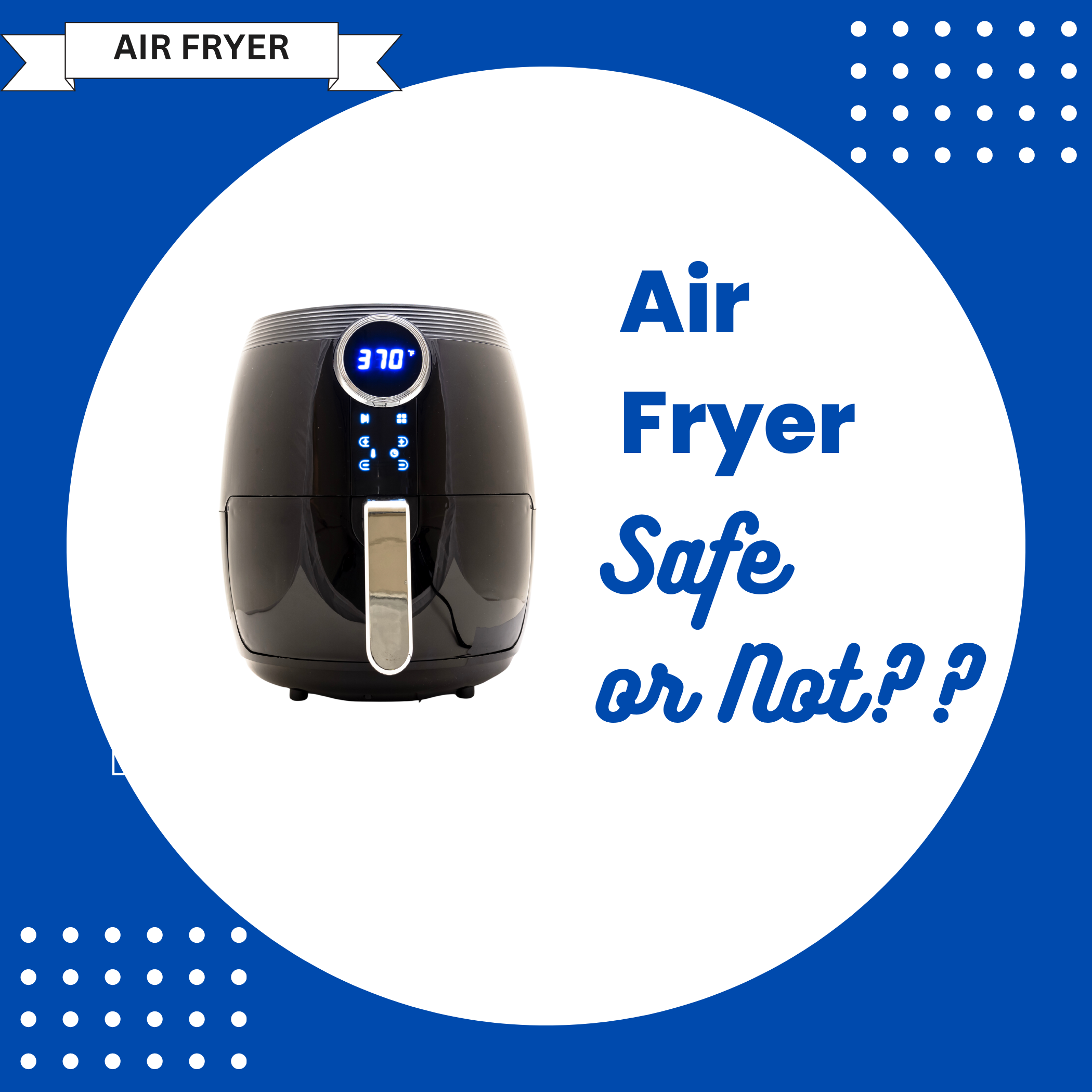 Read more about the article 3 doubts Debunked: Are Air Fryers Toxic? Unveiling the Truth!