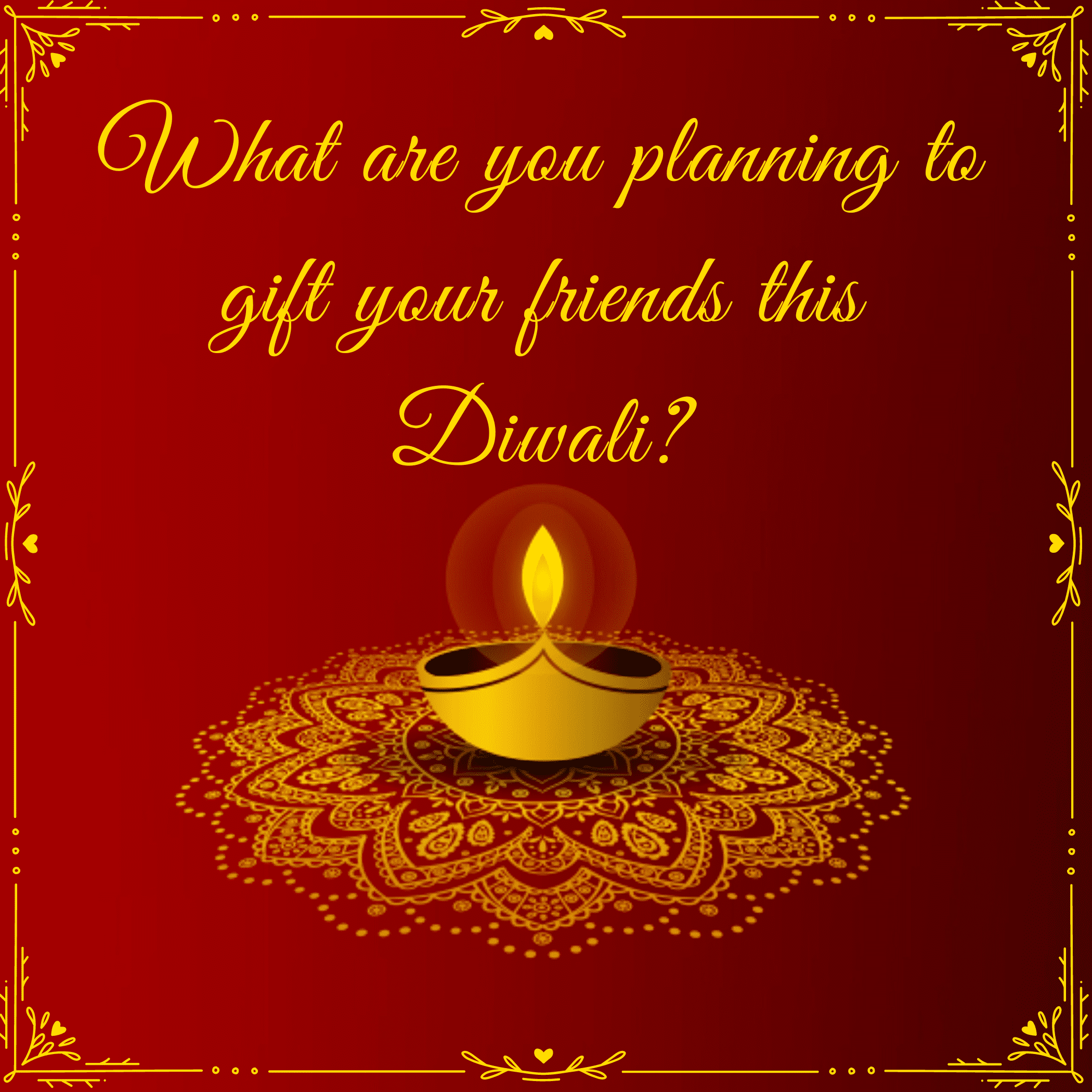 What are you planning to gift your friends this Diwali?